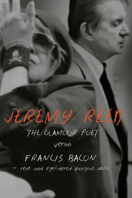 Le poète glamour contre Francis Bacon, Rent et Eyelinered Pussycat Dolls - The Glamour Poet vs. Francis Bacon, Rent and Eyelinered Pussycat Dolls