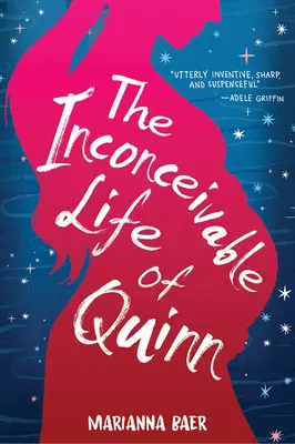 La vie inconcevable de Quinn - The Inconceivable Life of Quinn