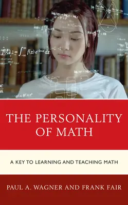 La personnalité des maths : Une clé pour apprendre et enseigner les mathématiques - The Personality of Math: A Key to Learning and Teaching Math