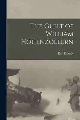 La culpabilité de Guillaume de Hohenzollern - The Guilt of William Hohenzollern