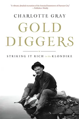 Les chercheurs d'or : Les chercheurs d'or : la richesse du Klondike - Gold Diggers: Striking It Rich in the Klondike