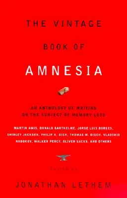 Le livre vintage de l'amnésie : Une anthologie d'écrits sur le thème de la perte de mémoire - The Vintage Book of Amnesia: An Anthology of Writing on the Subject of Memory Loss