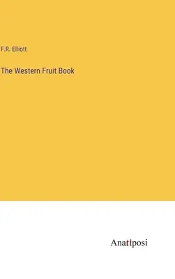 Le livre des fruits de l'Ouest - The Western Fruit Book