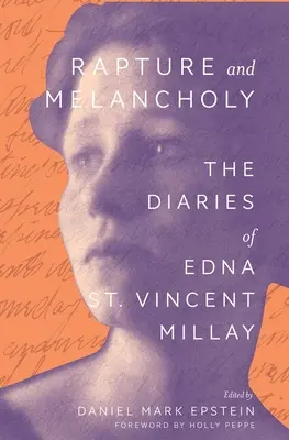 Rapture and Melancholy : The Diaries of Edna St. Vincent Millay (en anglais) - Rapture and Melancholy: The Diaries of Edna St. Vincent Millay