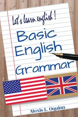 Grammaire anglaise de base : cours d'anglais élémentaire de A à Z - Basic English Grammar: A to Z Elementary English Course