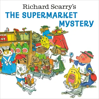 Le mystère du supermarché de Richard Scarry - Richard Scarry's the Supermarket Mystery