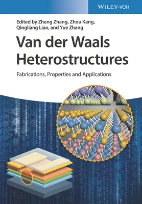 Hétérostructures de Van Der Waals : Fabrication, propriétés et applications - Van Der Waals Heterostructures: Fabrications, Properties, and Applications