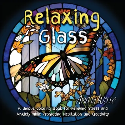 Relaxing Glass : Un livre de coloriage unique pour soulager le stress et l'anxiété tout en favorisant la méditation et la créativité - Relaxing Glass: A Unique Coloring Book for Relieving Stress and Anxiety while Promoting Meditation and Creativity