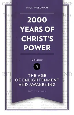 2 000 ans de pouvoir du Christ, volume 5 : Le siècle des lumières et de l'éveil - 2,000 Years of Christ's Power Vol. 5: The Age of Enlightenment and Awakening