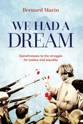 Nous avions un rêve : Témoins oculaires de la lutte pour la justice et l'égalité - We Had a Dream: Eyewitnesses to the struggle for justice and equality