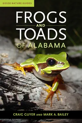 Grenouilles et crapauds d'Alabama - Frogs and Toads of Alabama