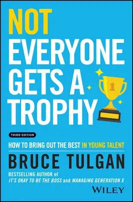 Tout le monde n'obtient pas un trophée : comment faire ressortir le meilleur des jeunes talents - Not Everyone Gets a Trophy: How to Bring Out the Best in Young Talent