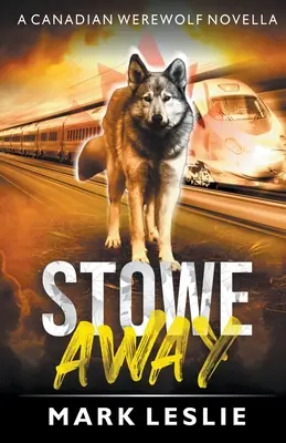 Stowe Away : Une nouvelle sur les loups-garous canadiens - Stowe Away: A Canadian Werewolf Novella