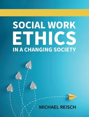 L'éthique du travail social dans une société en mutation - Social Work Ethics in a Changing Society
