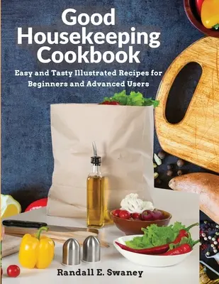 Livre de cuisine Good Housekeeping : Recettes illustrées faciles et savoureuses pour les débutants et les utilisateurs avancés - Good Housekeeping Cookbook: Easy and Tasty Illustrated Recipes for Beginners and Advanced Users