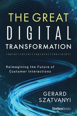 La grande transformation numérique : Réimaginer l'avenir des interactions avec les clients - The Great Digital Transformation: Reimagining the Future of Customer Interactions