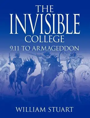 Le collège invisible : Du 9.11 à l'Armageddon - The Invisible College: 9.11 to Armageddon