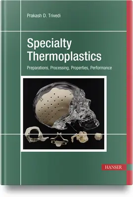 Thermoplastiques de spécialité : Préparations, traitement, propriétés, performances - Specialty Thermoplastics: Preparations, Processing, Properties, Performance