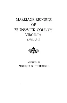 Actes de mariage du comté de Brunswick, Virginie, 1730-1852 - Marriage Records of Brunswick County, Virginia, 1730-1852