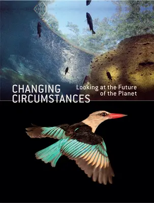 Des circonstances changeantes : L'avenir de la planète en perspective - Changing Circumstances: Looking at the Future of the Planet