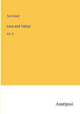 L'amour et la bravoure : Vol. II - Lave and Valour: Vol. II