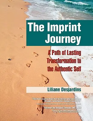 Le voyage de l'empreinte : Un chemin de transformation durable vers l'authenticité de soi - The Imprint Journey: A Path of Lasting Transformation Into Your Authentic Self