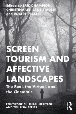 Tourisme d'écran et paysages affectifs : Le réel, le virtuel et le cinéma - Screen Tourism and Affective Landscapes: The Real, the Virtual, and the Cinematic