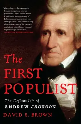 Le premier populiste : La vie provocante d'Andrew Jackson - The First Populist: The Defiant Life of Andrew Jackson