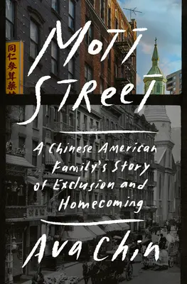 Mott Street : L'histoire de l'exclusion et du retour d'une famille sino-américaine - Mott Street: A Chinese American Family's Story of Exclusion and Homecoming