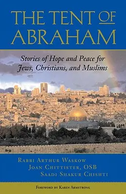 La tente d'Abraham : Histoires d'espoir et de paix pour les juifs, les chrétiens et les musulmans - The Tent of Abraham: Stories of Hope and Peace for Jews, Christians, and Muslims