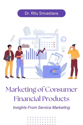 Marketing des produits financiers de consommation : Les perspectives du marketing de service - Marketing of Consumer Financial Products: Insights From Service Marketing