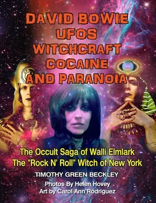 David Bowie, OVNI, sorcellerie, cocaïne et paranoïa - Version noir et blanc : La saga occulte de Walli Elmlark - La sorcière du Rock and Roll de New Yor » - David Bowie, UFOs, Witchcraft, Cocaine and Paranoia - Black and White Version: The Occult Saga of Walli Elmlark - The Rock and Roll