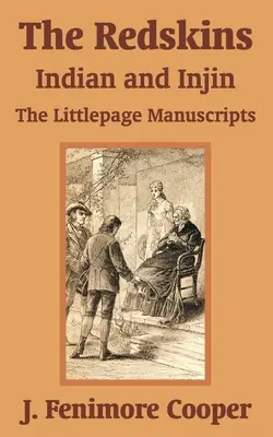 Les Peaux-Rouges : Indiens et Indiennes - Les manuscrits de Littlepage - The Redskins: Indian and Injin - The Littlepage Manuscripts