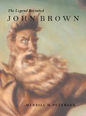 John Brown : La légende revisitée - John Brown: The Legend Revisited