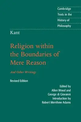 Kant : La religion dans les limites de la simple raison : Et autres écrits - Kant: Religion Within the Boundaries of Mere Reason: And Other Writings