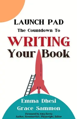 L'aire de lancement : Le compte à rebours pour écrire votre livre - Launch Pad: The Countdown to Writing Your Book