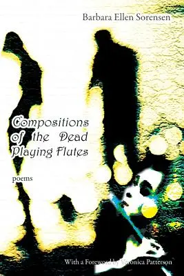 Compositions des morts jouant de la flûte - Poèmes - Compositions of the Dead Playing Flutes - Poems