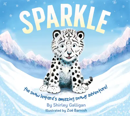 Etincelle : L'incroyable aventure enneigée du léopard des neiges ! - Sparkle: The Snow Leopard's Amazing Snowy Adventure!