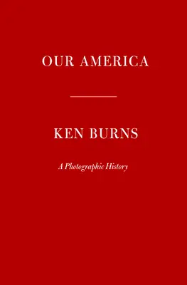 Notre Amérique : Une histoire photographique - Our America: A Photographic History