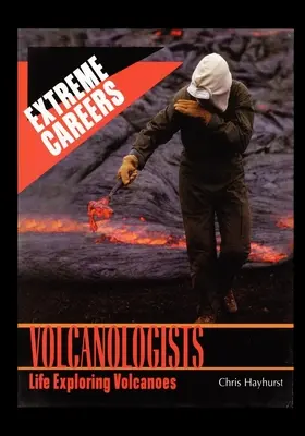 Volcanologues : La vie à la découverte des volcans - Volcanologists: Life Exploring Volcanoes