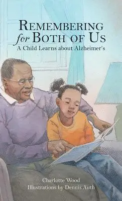 Se souvenir pour nous deux : un enfant apprend la maladie d'Alzheimer - Remembering for Both of Us: A Child Learns about Alzheimer's