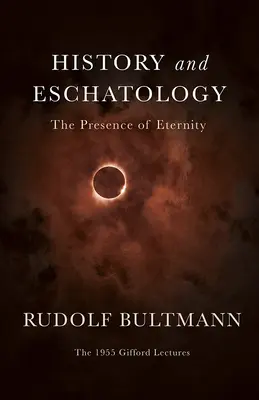 Histoire et eschatologie : La présence de l'éternité - History and Eschatology: The Presence of Eternity