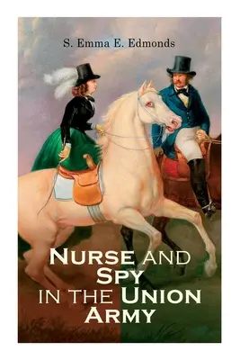 Infirmière et espionne dans l'armée de l'Union - Nurse and Spy in the Union Army