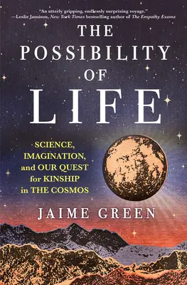 La possibilité de la vie : La science, l'imagination et notre quête de parenté dans le cosmos - The Possibility of Life: Science, Imagination, and Our Quest for Kinship in the Cosmos