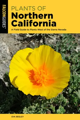 Plants of Northern California : Un guide de terrain pour les plantes à l'ouest de la Sierra Nevada - Plants of Northern California: A Field Guide to Plants West of the Sierra Nevada