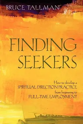 Chercheurs : Comment développer une pratique de direction spirituelle du début à l'emploi à plein temps - Finding Seekers: How to Develop a Spiritual Direction Practice from Beginning to Full-Time Employment