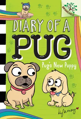 Le nouveau chiot du carlin : Un livre de branches (Journal d'un Carlin #8) : Un livre de branches - Pug's New Puppy: A Branches Book (Diary of a Pug #8): A Branches Book