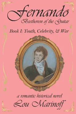 Fernando : Beethoven de la guitare : Livre I : Jeunesse, célébrité et guerre - Fernando: Beethoven of the Guitar: Book I: Youth, Celebrity, and War