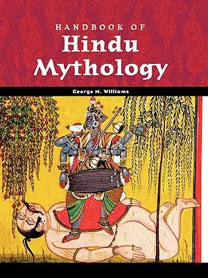 Manuel de mythologie hindoue - Handbook of Hindu Mythology