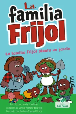 La Familia Frijol Planta Un Jardn (les haricots plantent un jardin) - La Familia Frijol Planta Un Jardn (the Beans Plant a Garden)